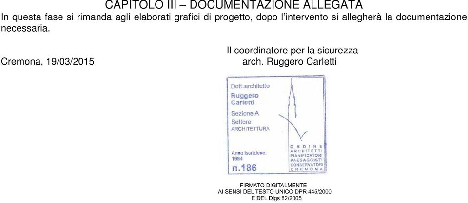 necessaria. Cremona, 19/03/2015 Il coordinatore per la sicurezza arch.