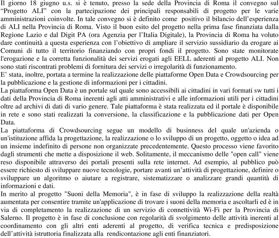 In tale convegno si è definito come positivo il bilancio dell esperienza di ALI nella Provincia di Roma.