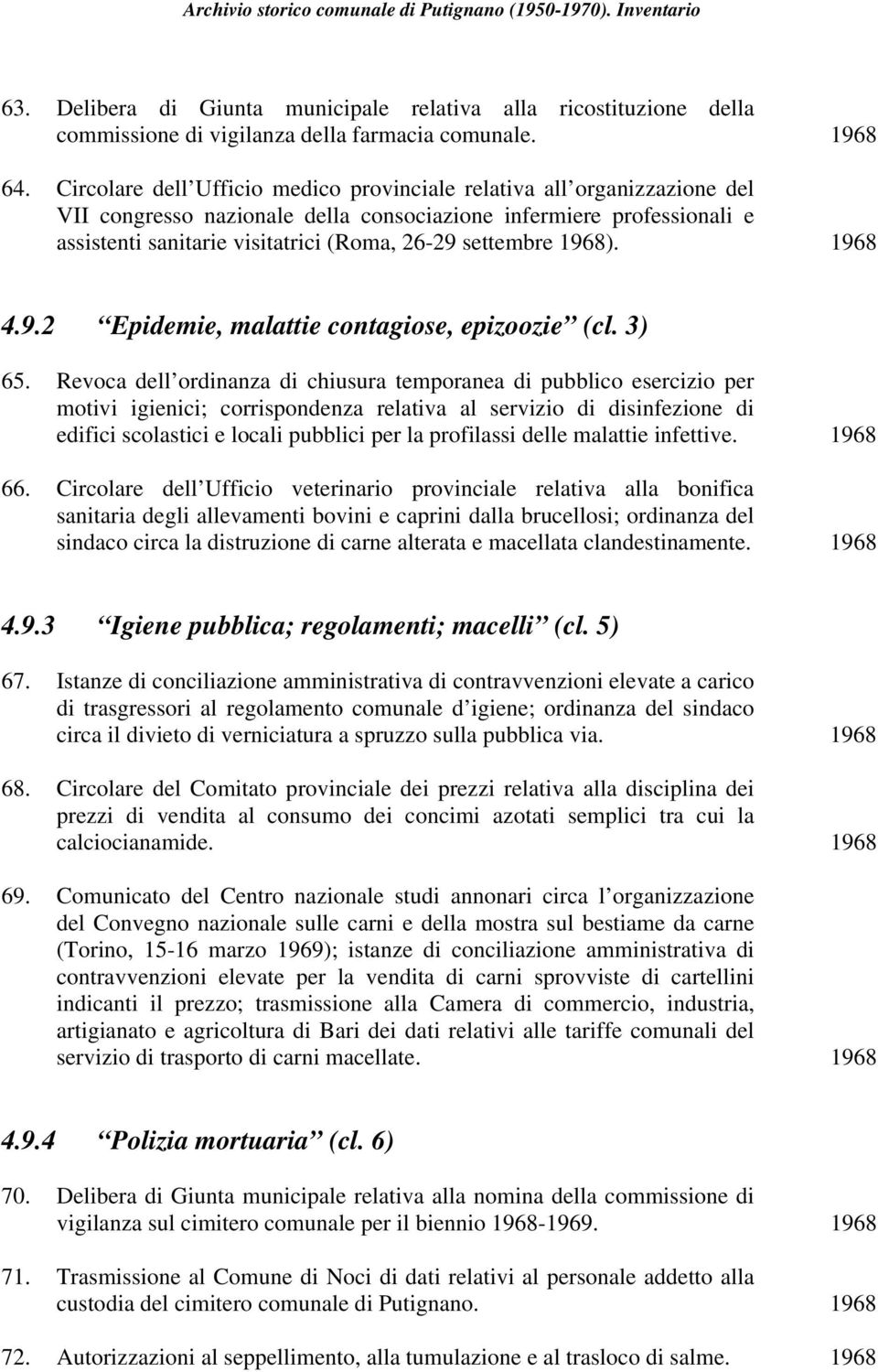 settembre 1968). 1968 4.9.2 Epidemie, malattie contagiose, epizoozie (cl. 3) 65.