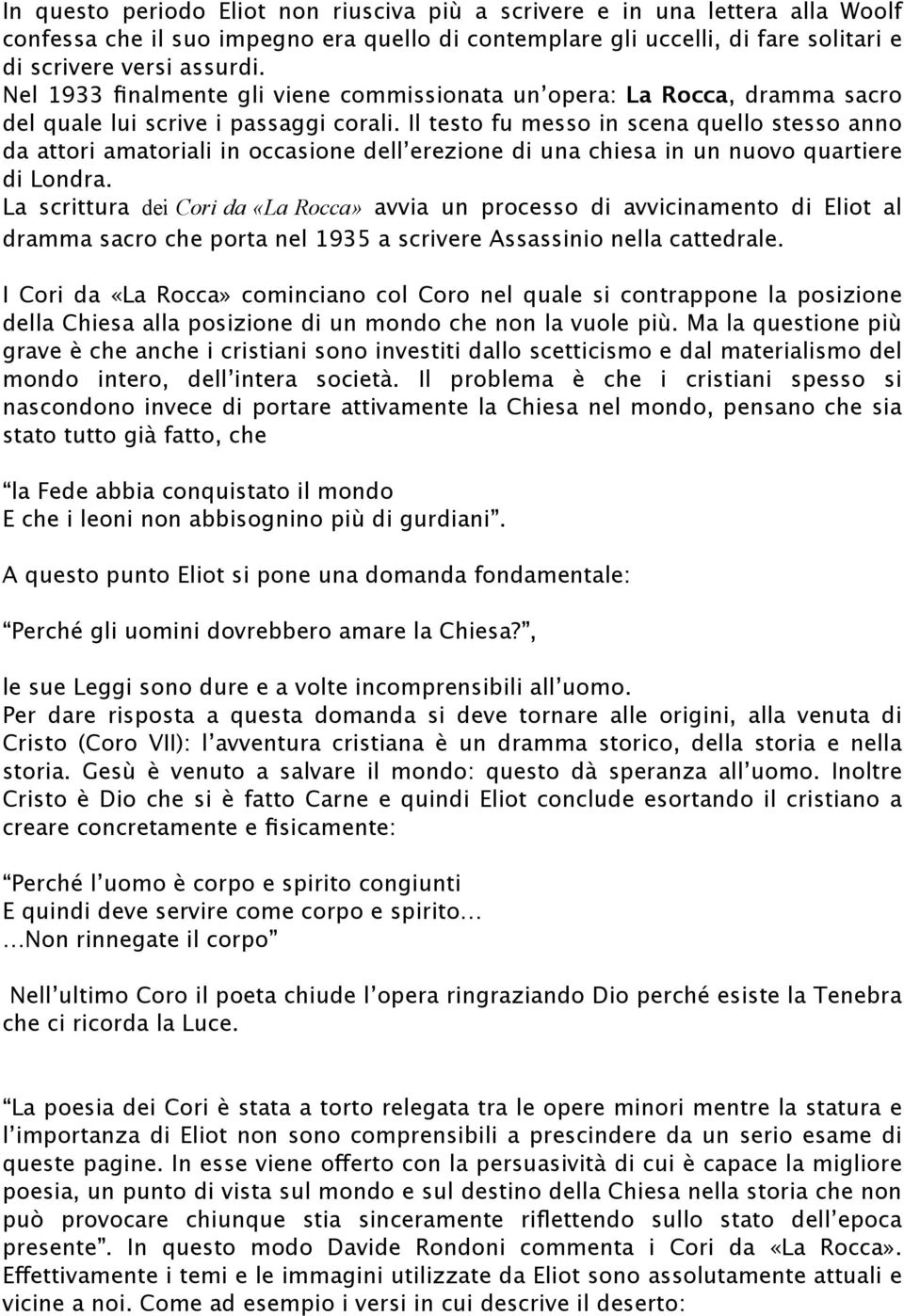 Il testo fu messo in scena quello stesso anno da attori amatoriali in occasione dell erezione di una chiesa in un nuovo quartiere di Londra.