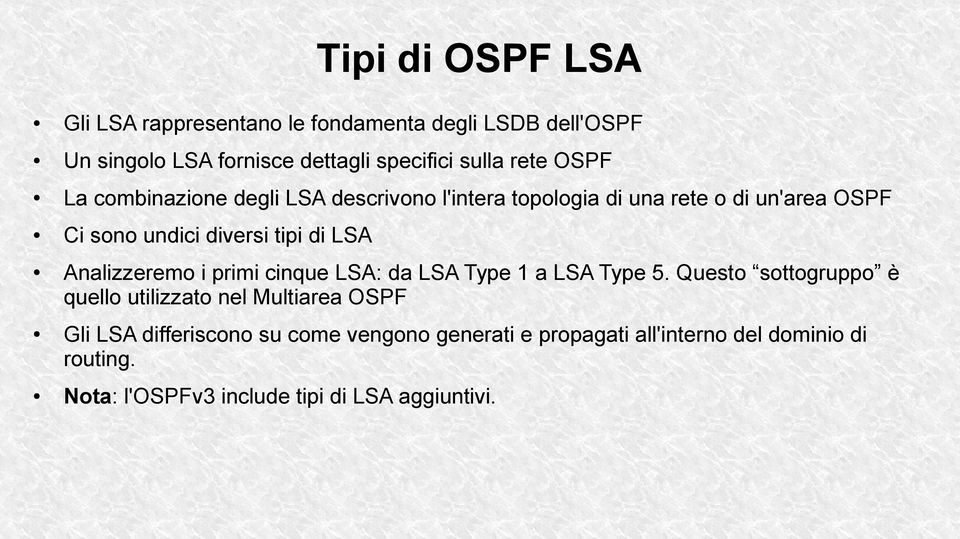 Analizzeremo i primi cinque LSA: da LSA Type 1 a LSA Type 5.