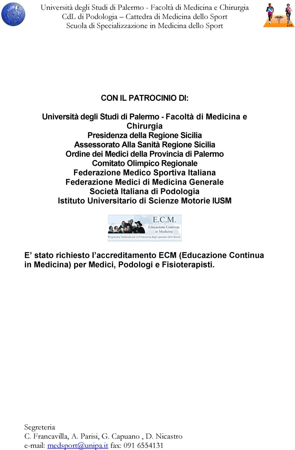 Medico Sportiva Italiana Federazione Medici di Medicina Generale Società Italiana di Podologia Istituto Universitario di