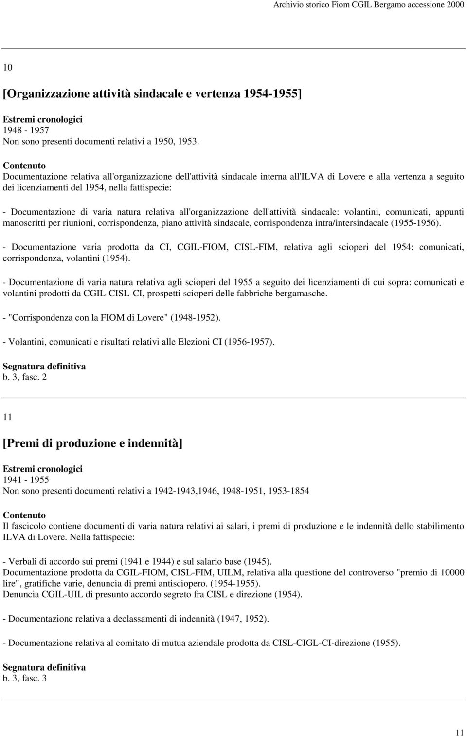 relativa all'organizzazione dell'attività sindacale: volantini, comunicati, appunti manoscritti per riunioni, corrispondenza, piano attività sindacale, corrispondenza intra/intersindacale (1955-1956).