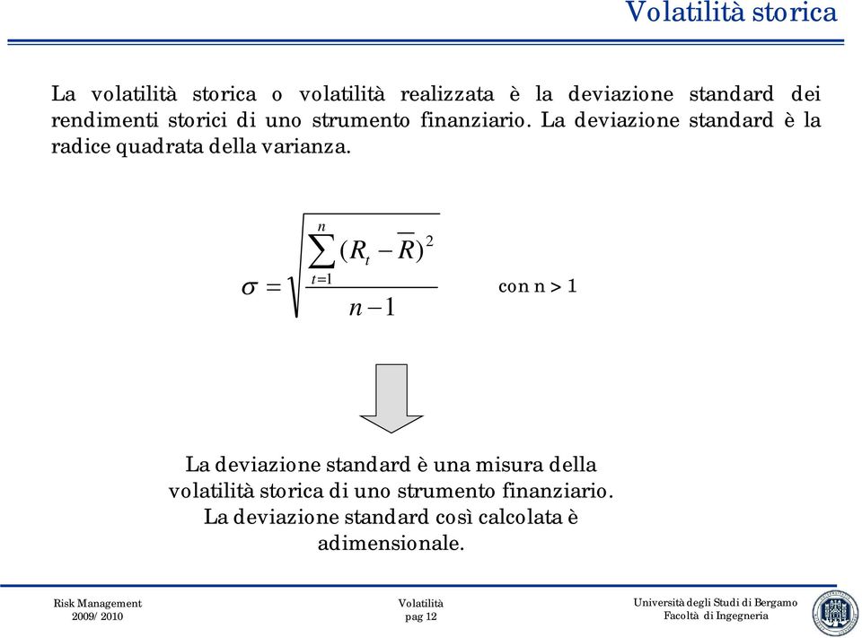 La deviazione standard è la radice quadrata della varianza.