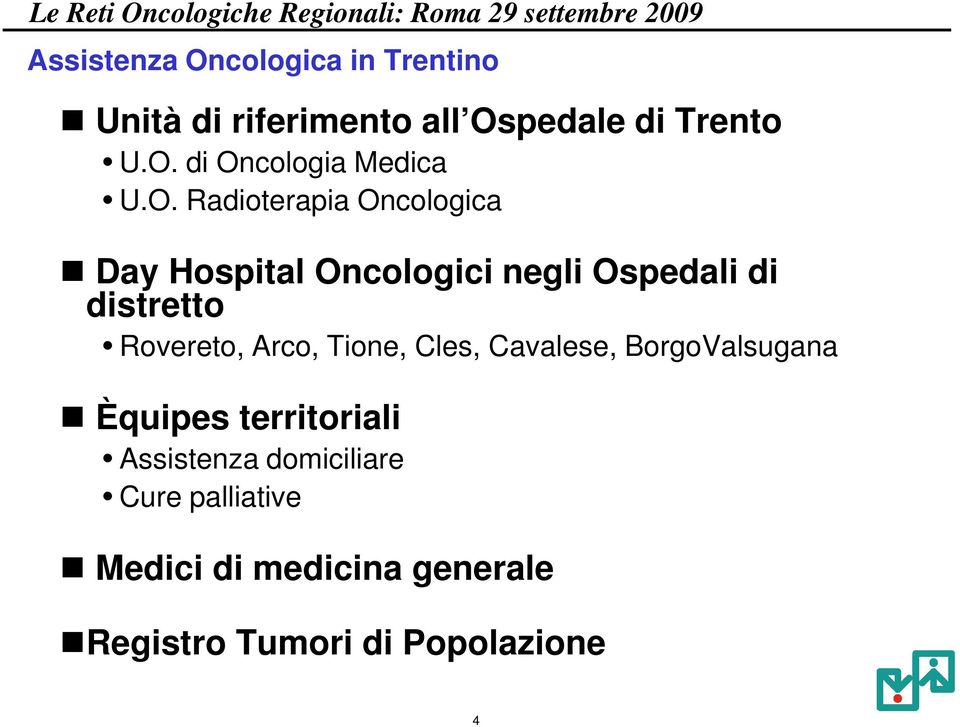 Arco, Tione, Cles, Cavalese, BorgoValsugana Èquipes territoriali Assistenza domiciliare