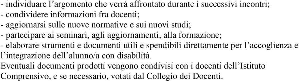 elaborare strumenti e documenti utili e spendibili direttamente per l accoglienza e l integrazione dell alunno/a con