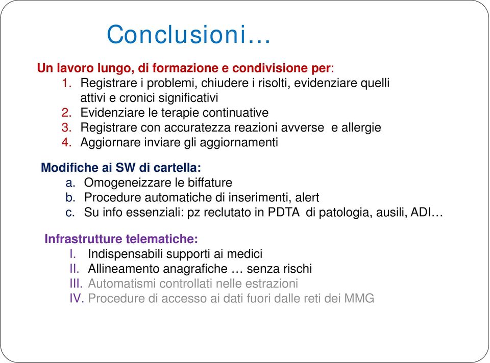 Omogeneizzare le biffature b. Procedure automatiche di inserimenti, alert c.