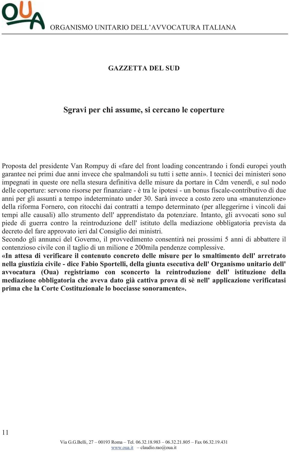 I tecnici dei ministeri sono impegnati in queste ore nella stesura definitiva delle misure da portare in Cdm venerdì, e sul nodo delle coperture: servono risorse per finanziare - è tra le ipotesi -