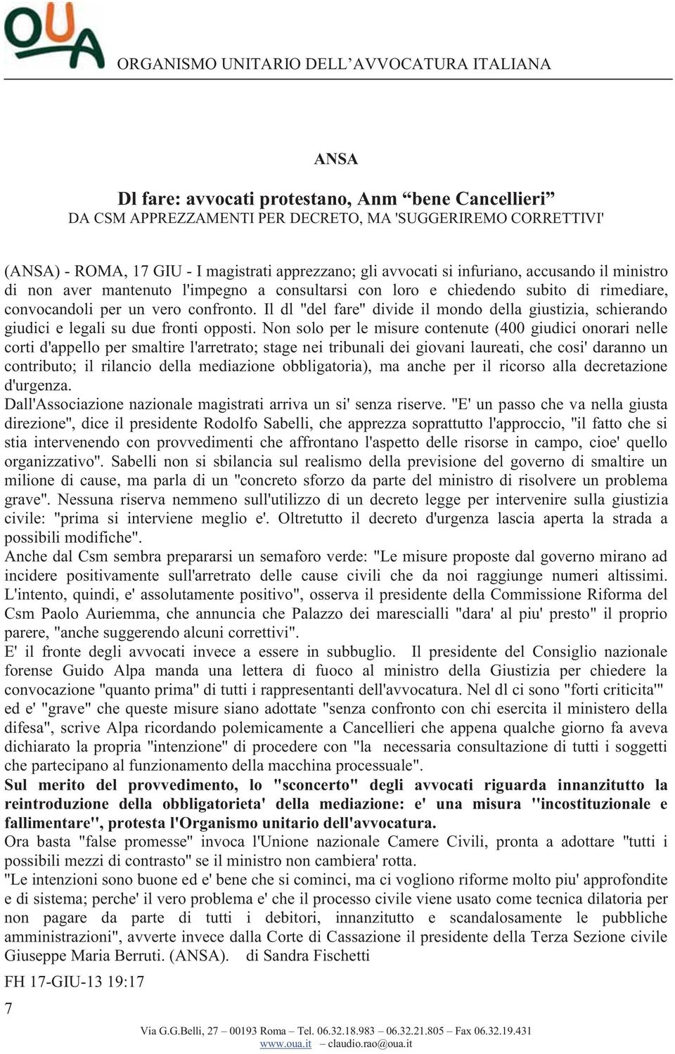 Il dl ''del fare'' divide il mondo della giustizia, schierando giudici e legali su due fronti opposti.