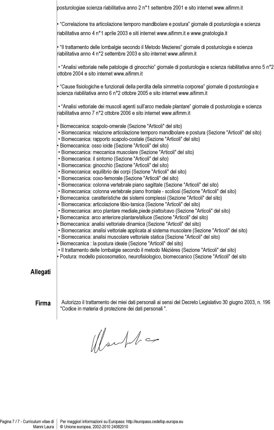 it Il trattamento delle lombalgie secondo il Metodo Mezieres giornale di posturologia e scienza riabilitativa anno 4 n 2 settembre 2003 e sito internet www.aifimm.