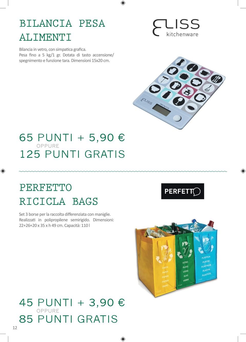 65 PUNTI + 5,90 125 PUNTI GRATIS PERFETTO RICICLA BAGS Set 3 borse per la raccolta differenziata con