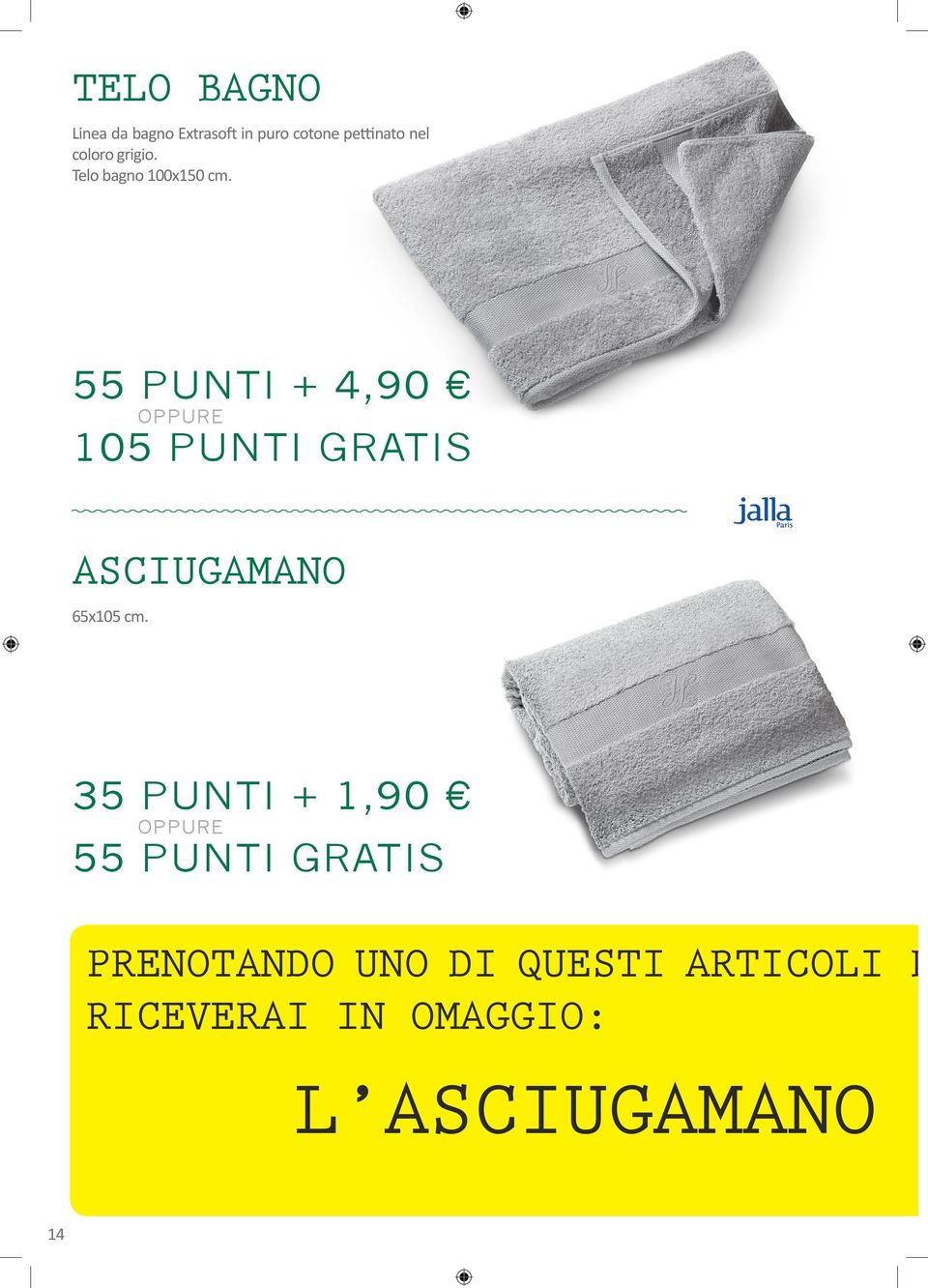 55 PUNTI + 4,90 105 PUNTI GRATIS ASCIUGAMANO 65x105 cm.