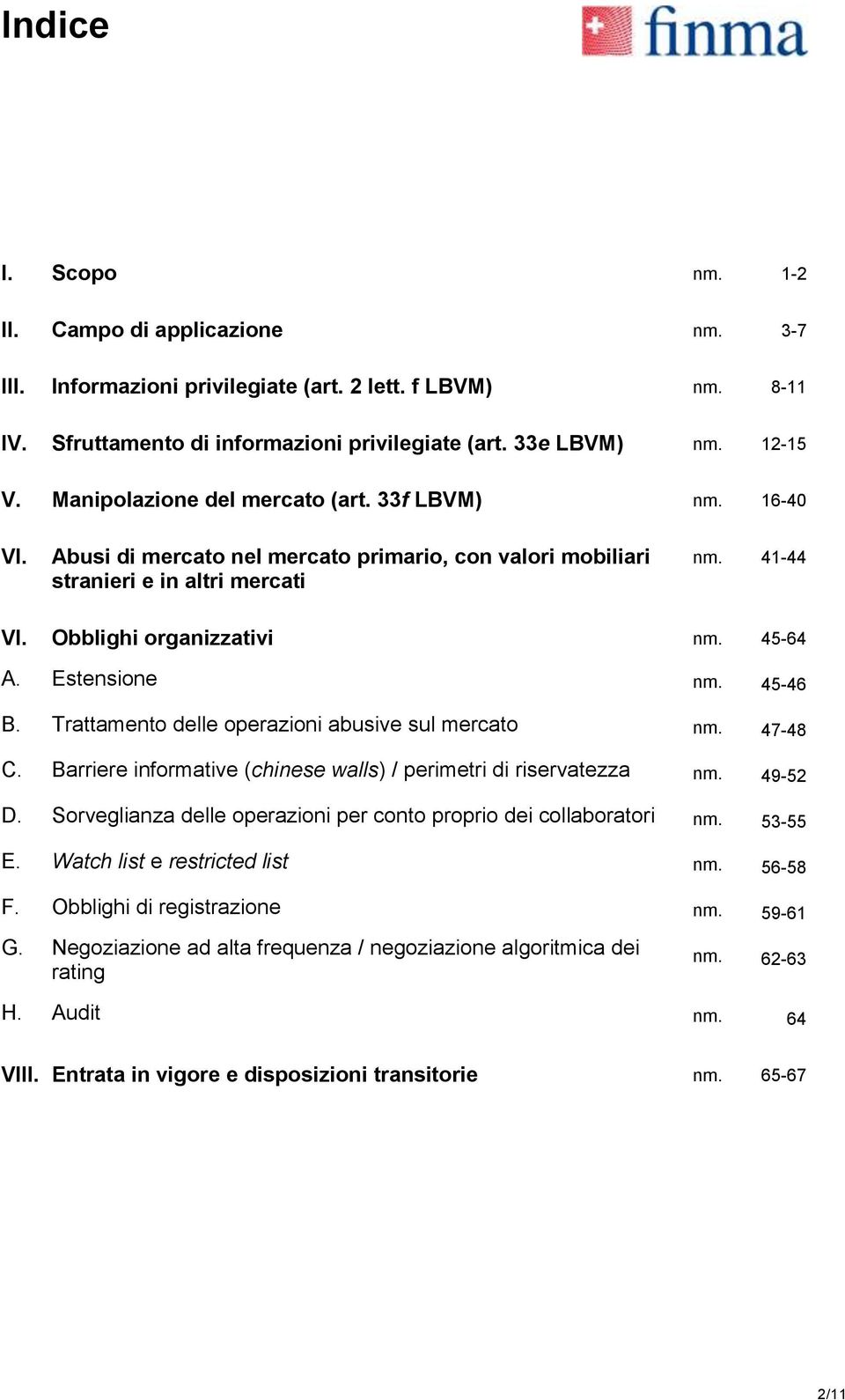 Estensione nm. 45-46 B. Trattamento delle operazioni abusive sul mercato nm. 47-48 C. Barriere informative (chinese walls) / perimetri di riservatezza nm. 49-52 D.