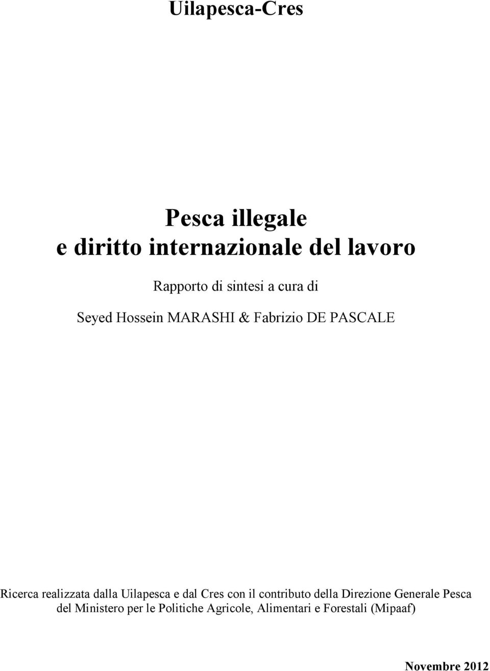 dalla Uilapesca e dal Cres con il contributo della Direzione Generale Pesca del