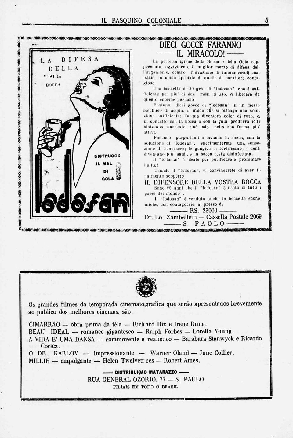 il miglior mezzo di difesa dol- ['organismo, contro 1'invasiono di innurnerevoli malattie, in modo speciale di quelle di caratlero contagioso. Una buocetta di 30 grs.