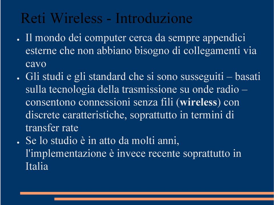 trasmissione su onde radio consentono connessioni senza fili (wireless) con discrete caratteristiche,