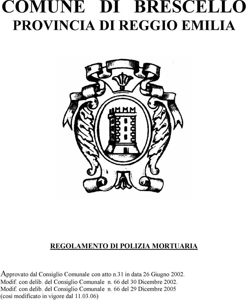 con delib. del Consiglio Comunale n. 66 del 30 Dicembre 2002. Modif. con delib.