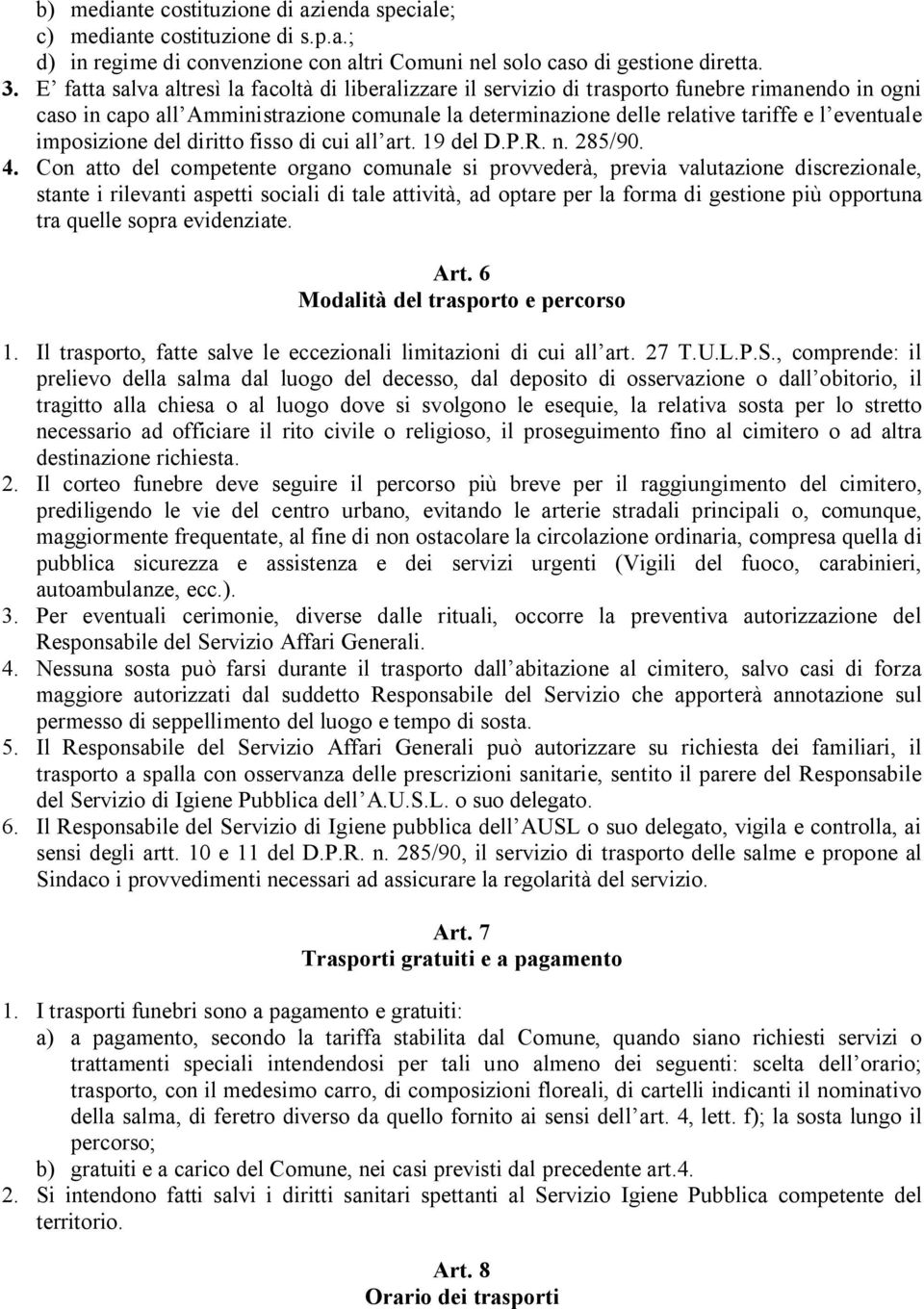 imposizione del diritto fisso di cui all art. 19 del D.P.R. n. 285/90. 4.