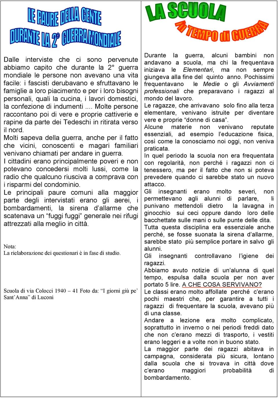 .. Molte persone raccontano poi di vere e proprie cattiverie e rapine da parte dei Tedeschi in ritirata verso il nord.