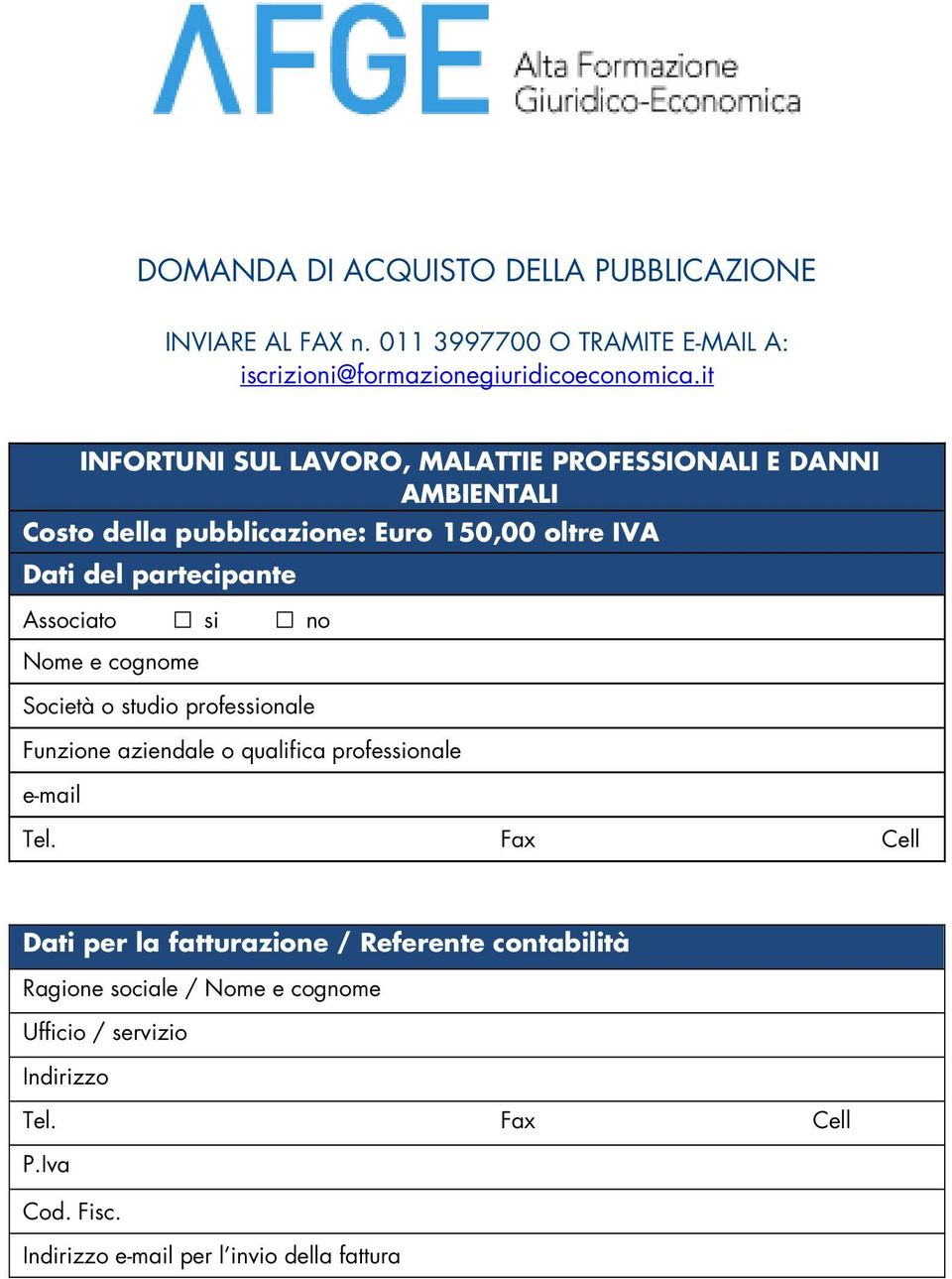 Associato si no Nome e cognome Società o studio professionale Funzione aziendale o qualifica professionale e-mail Tel.