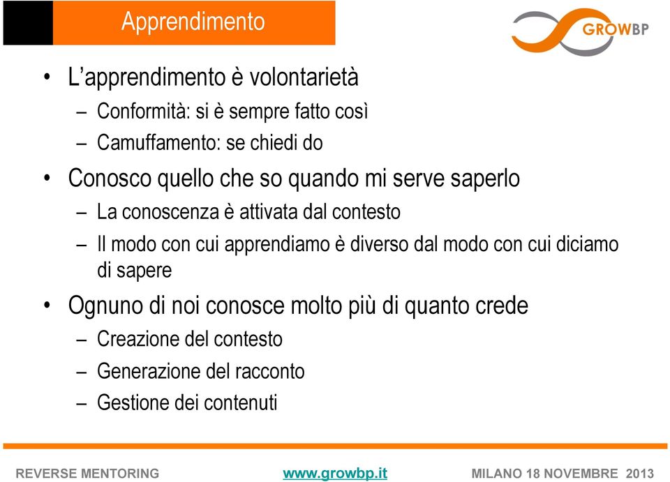 contesto Il modo con cui apprendiamo è diverso dal modo con cui diciamo di sapere Ognuno di noi