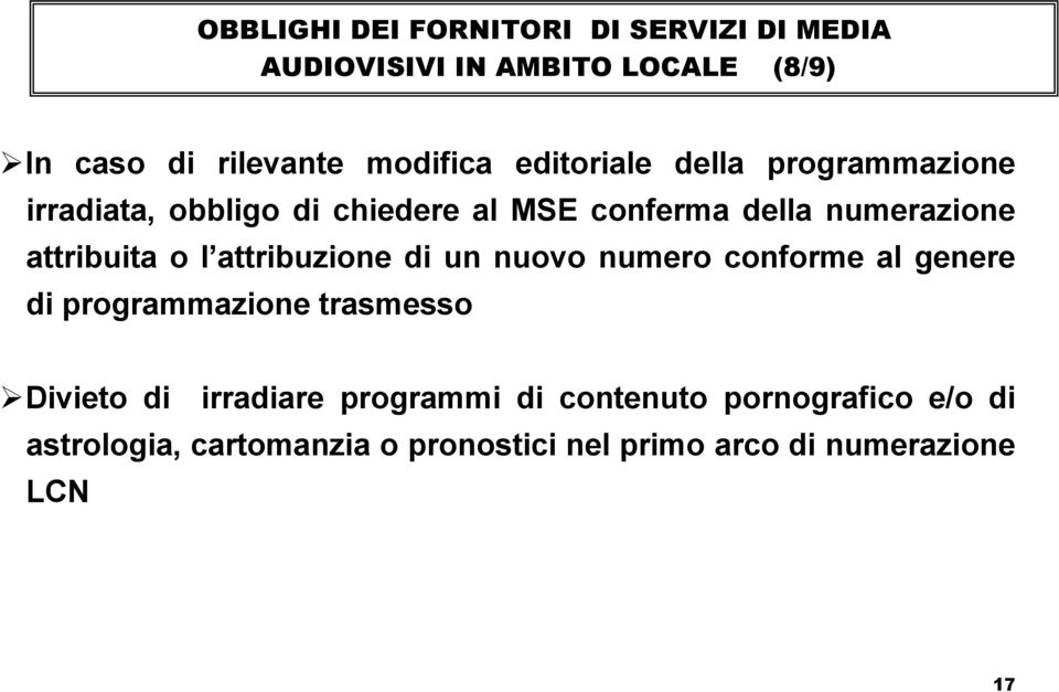 o l attribuzione di un nuovo numero conforme al genere di programmazione trasmesso Divieto di irradiare