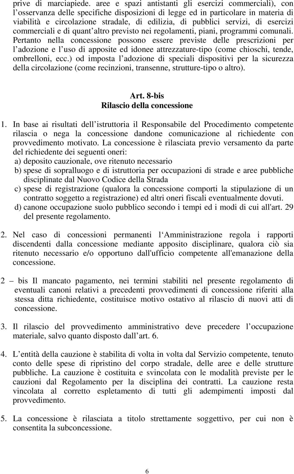 servizi, di esercizi commerciali e di quant altro previsto nei regolamenti, piani, programmi comunali.