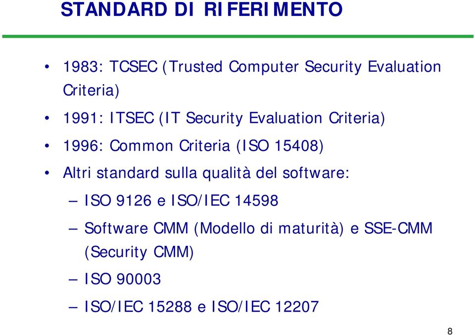Altri standard sulla qualità del software: ISO 9126 e ISO/IEC 14598 Software CMM