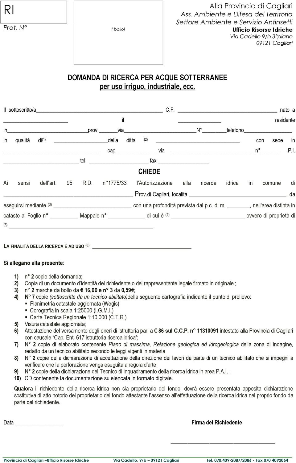 di Cagliari, località, da eseguirsi mediante (3) con una profondità prevista dal p.c. di m.