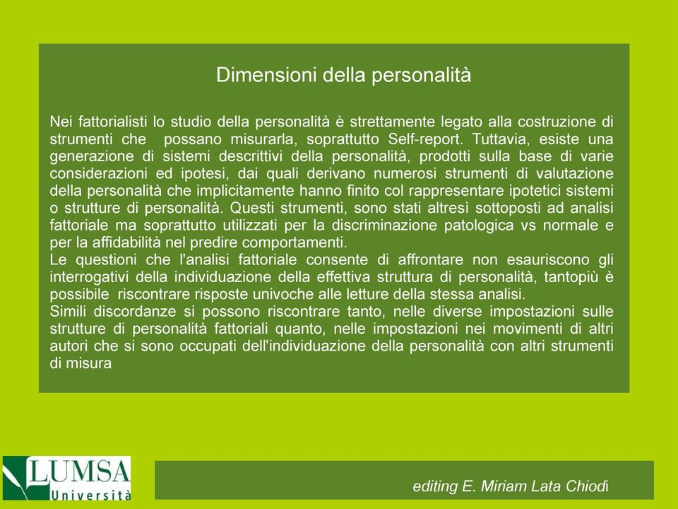 personalità che implicitamente hanno finito col rappresentare ipotetici sistemi o strutture di personalità.