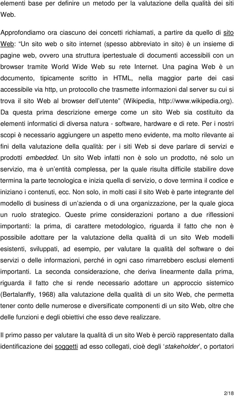 ipertestuale di documenti accessibili con un browser tramite World Wide Web su rete Internet.