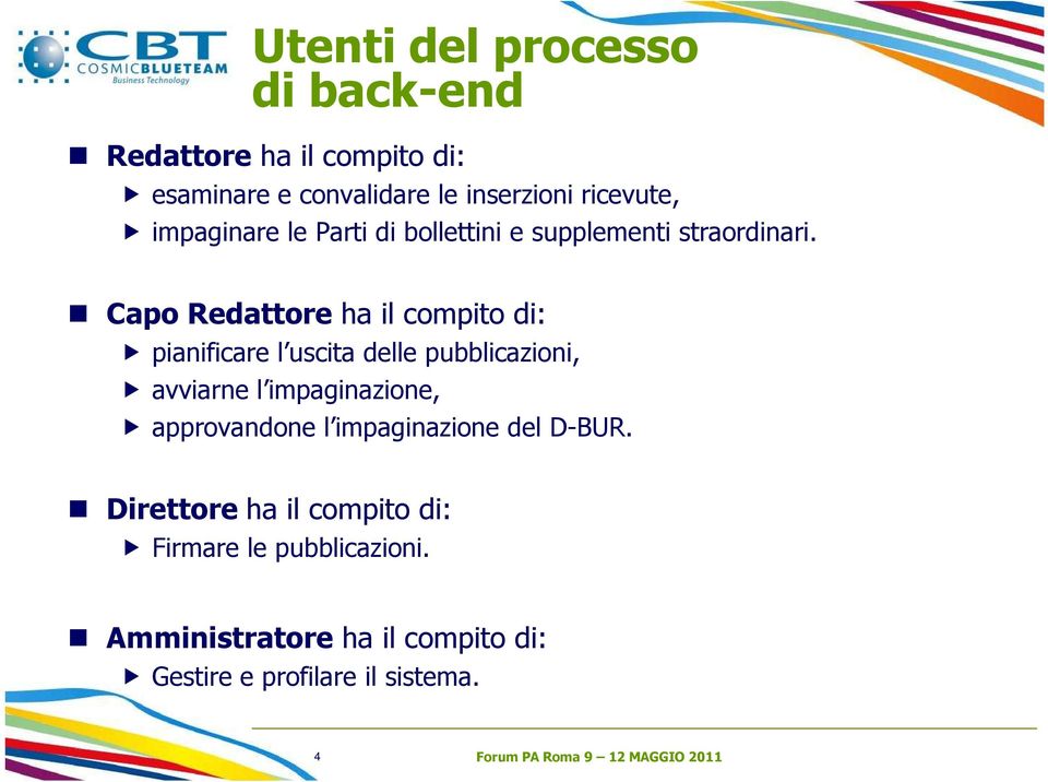 Capo Redattore ha il compito di: pianificare l uscita delle pubblicazioni, avviarne l impaginazione,