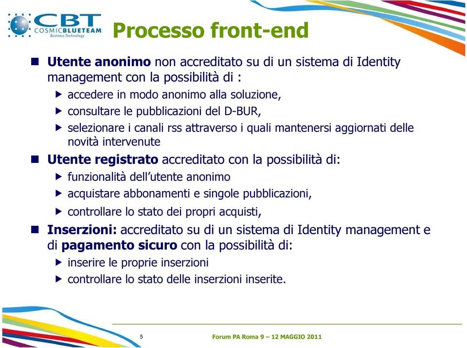 con la possibilità di: funzionalità dell utente anonimo acquistare abbonamenti e singole pubblicazioni, controllare lo stato dei propri acquisti, Inserzioni: