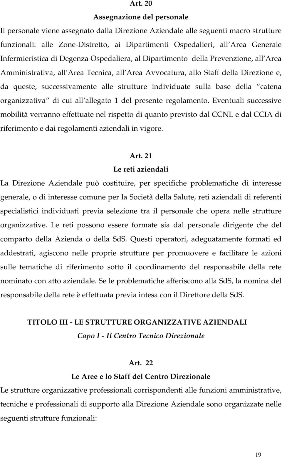 alle strutture individuate sulla base della catena organizzativa di cui all allegato 1 del presente regolamento.