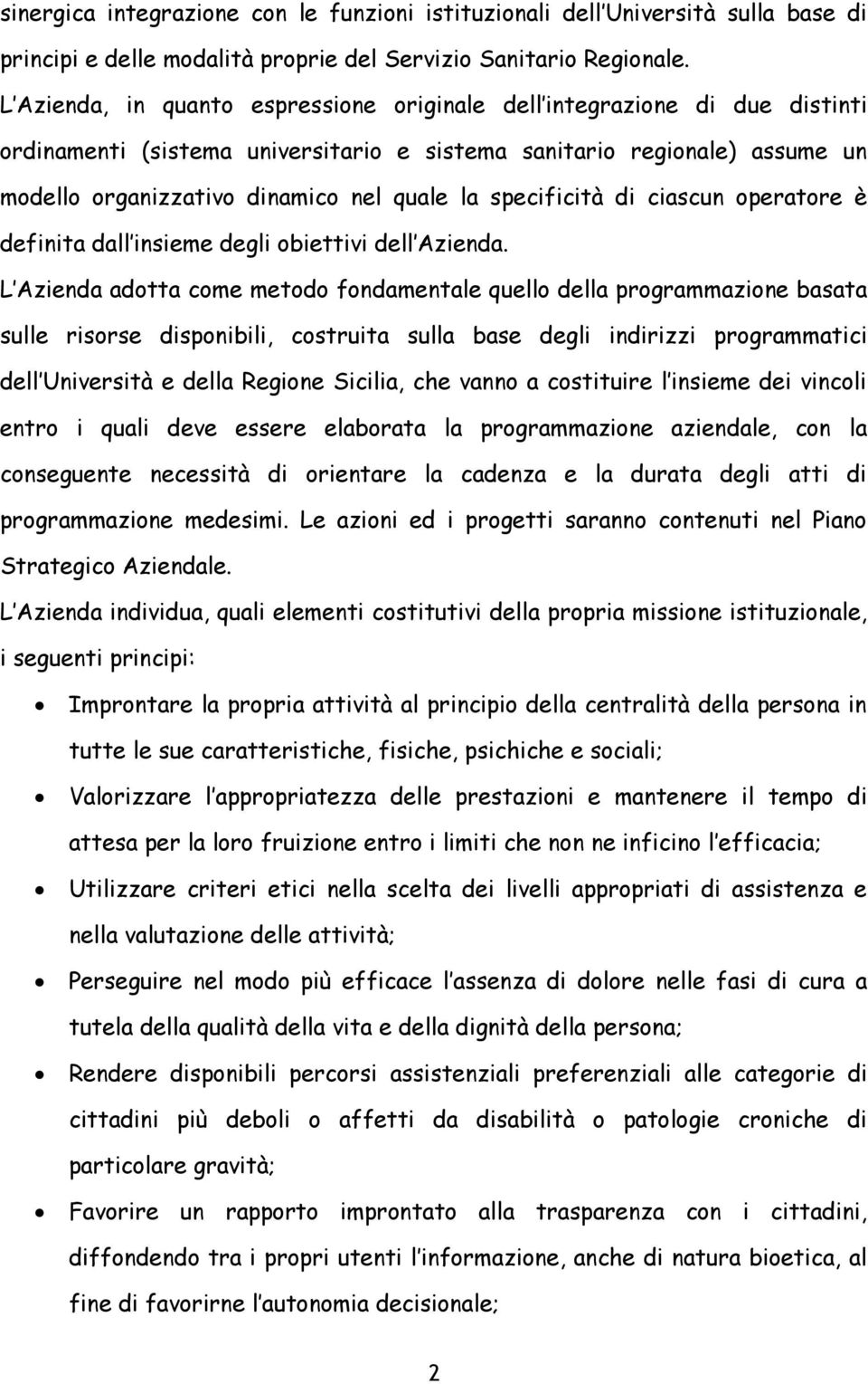 specificità di ciascun operatore è definita dall insieme degli obiettivi dell Azienda.