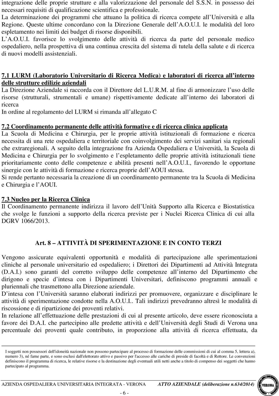 le modalità del loro espletamento nei limiti dei budget di risorse disponibili. L A.O.U.I.