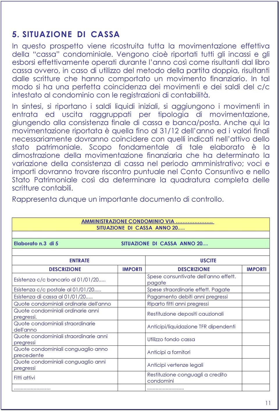 risultanti dalle scritture che hanno comportato un movimento finanziario.