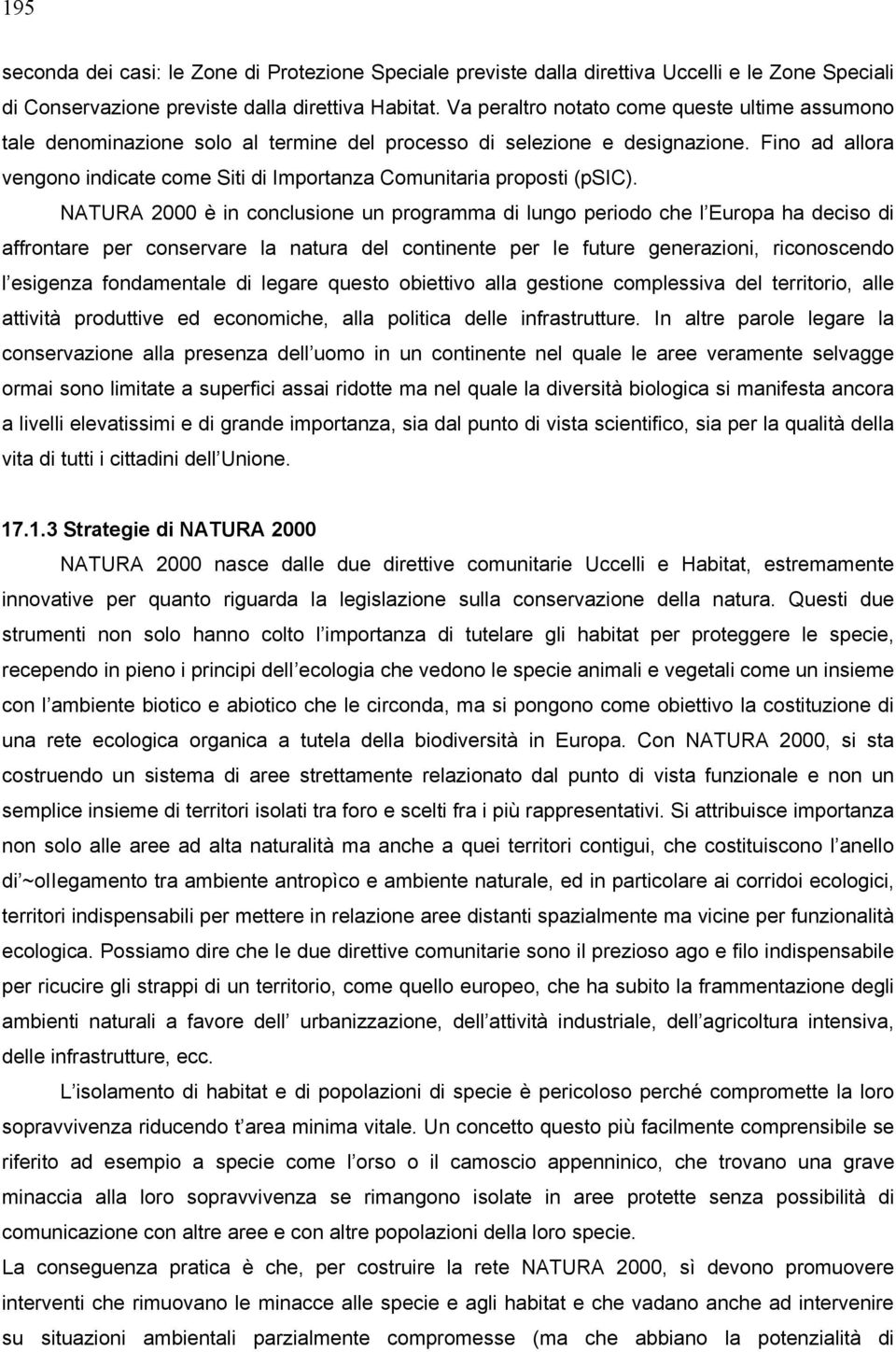 Fino ad allora vengono indicate come Siti di Importanza Comunitaria proposti (psic).