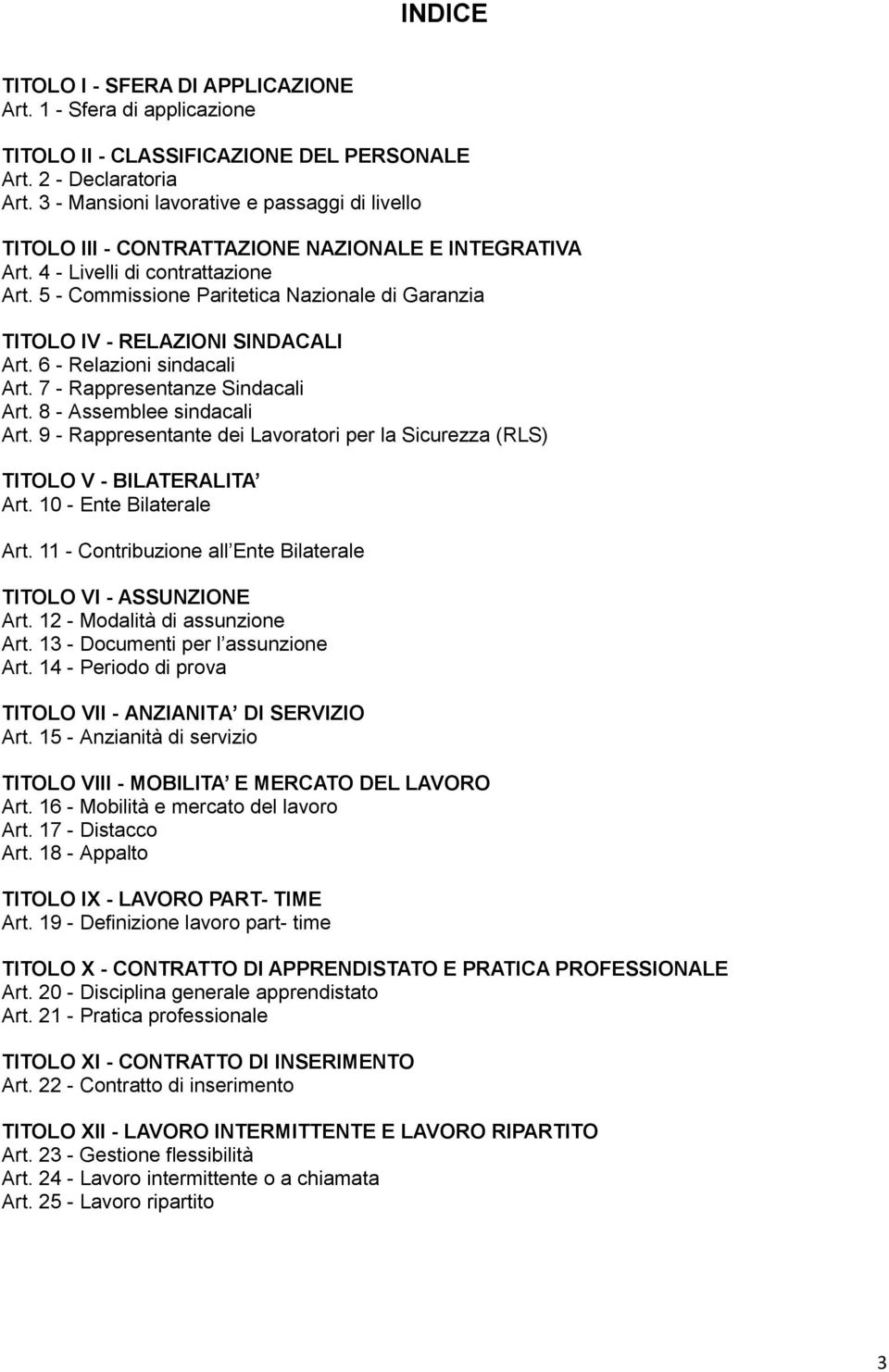 5 - Commissione Paritetica Nazionale di Garanzia TITOLO IV - RELAZIONI SINDACALI Art. 6 - Relazioni sindacali Art. 7 - Rappresentanze Sindacali Art. 8 - Assemblee sindacali Art.