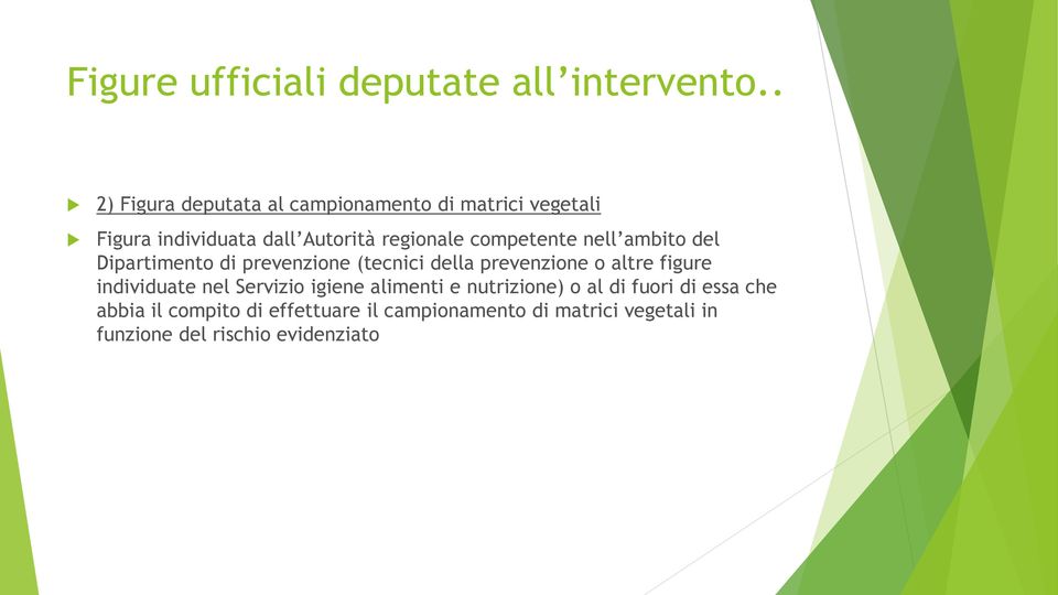 competente nell ambito del Dipartimento di prevenzione (tecnici della prevenzione o altre figure