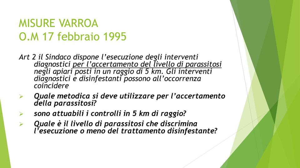 parassitosi negli apiari posti in un raggio di 5 km.