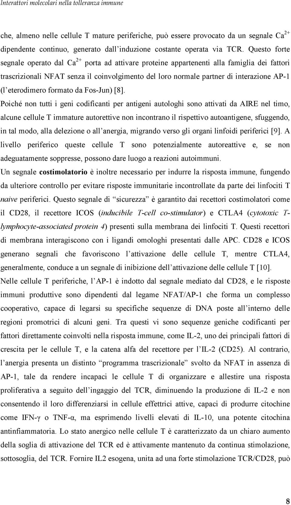 eterodimero formato da Fos-Jun) [8].