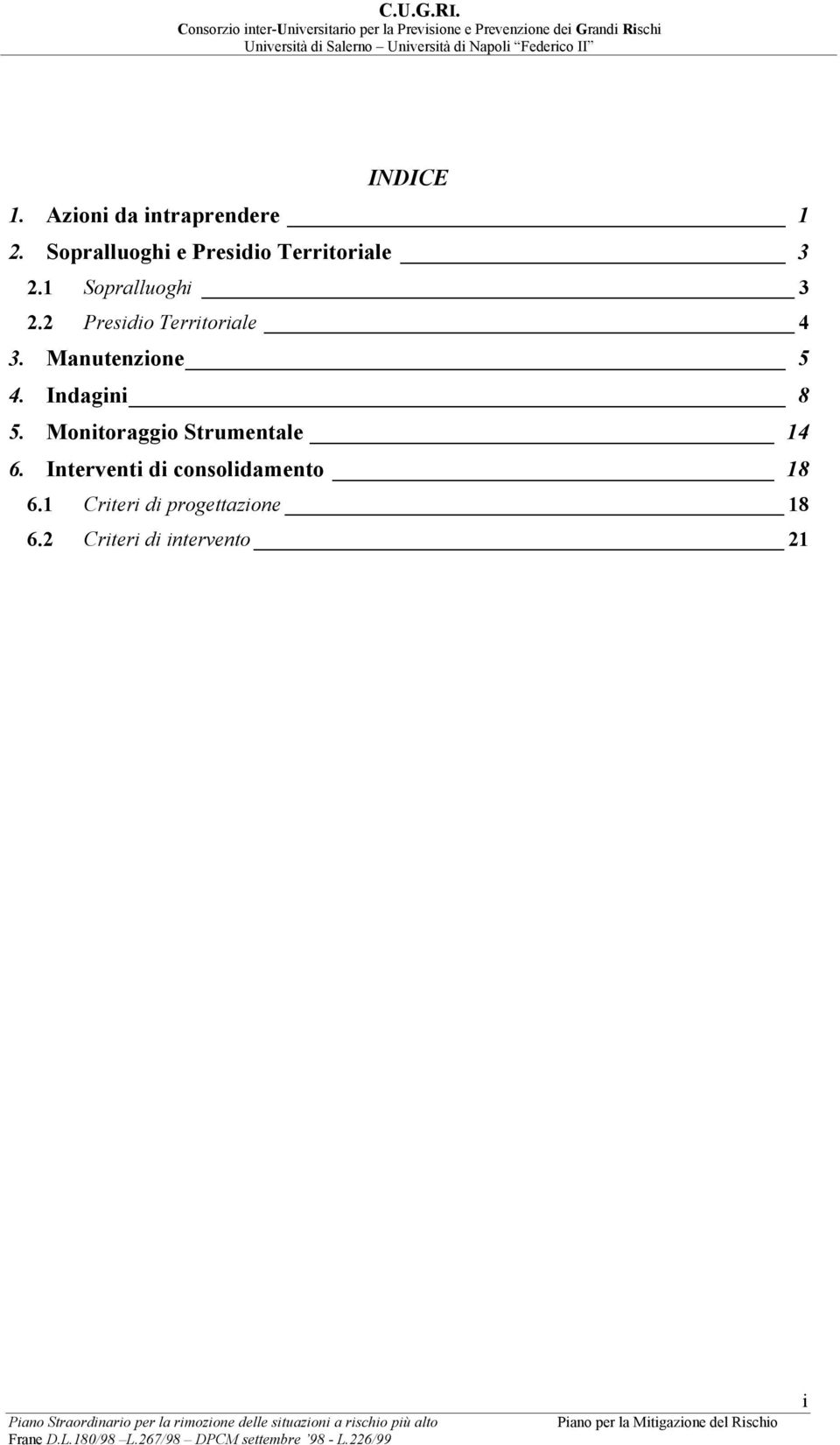 Monitoraggio Strumentale 14 6. Interventi di consolidamento 18 6.