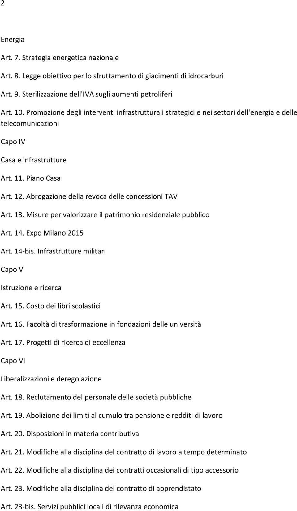 Abrogazione della revoca delle concessioni TAV Art. 13. Misure per valorizzare il patrimonio residenziale pubblico Art. 14. Expo Milano 2015 Art. 14 bis.