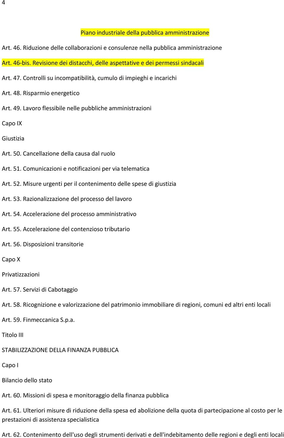 Lavoro flessibile nelle pubbliche amministrazioni Capo IX Giustizia Art. 50. Cancellazione della causa dal ruolo Art. 51. Comunicazioni e notificazioni per via telematica Art. 52.