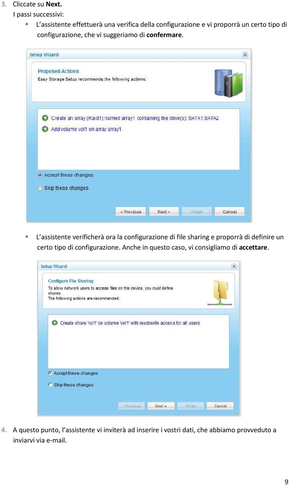 configurazione, che vi suggeriamo di confermare.