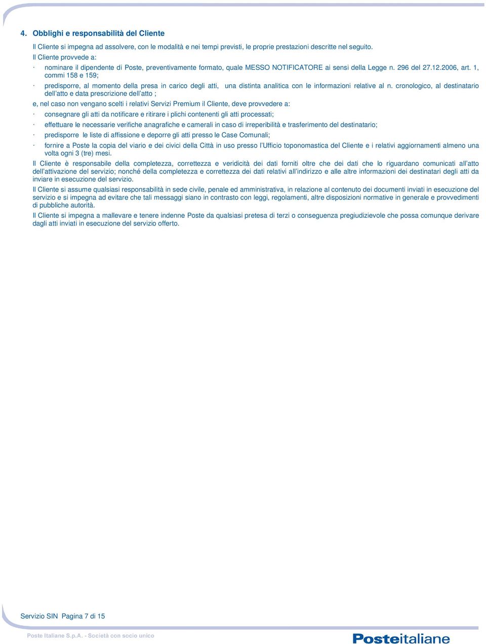 1, commi 158 e 159; predisporre, al momento della presa in carico degli atti, una distinta analitica con le informazioni relative al n.