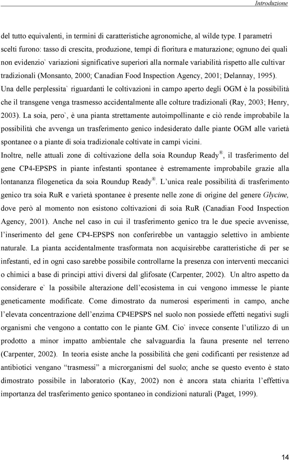 cultivar tradizionali (Monsanto, 2000; Canadian Food Inspection Agency, 2001; Delannay, 1995).