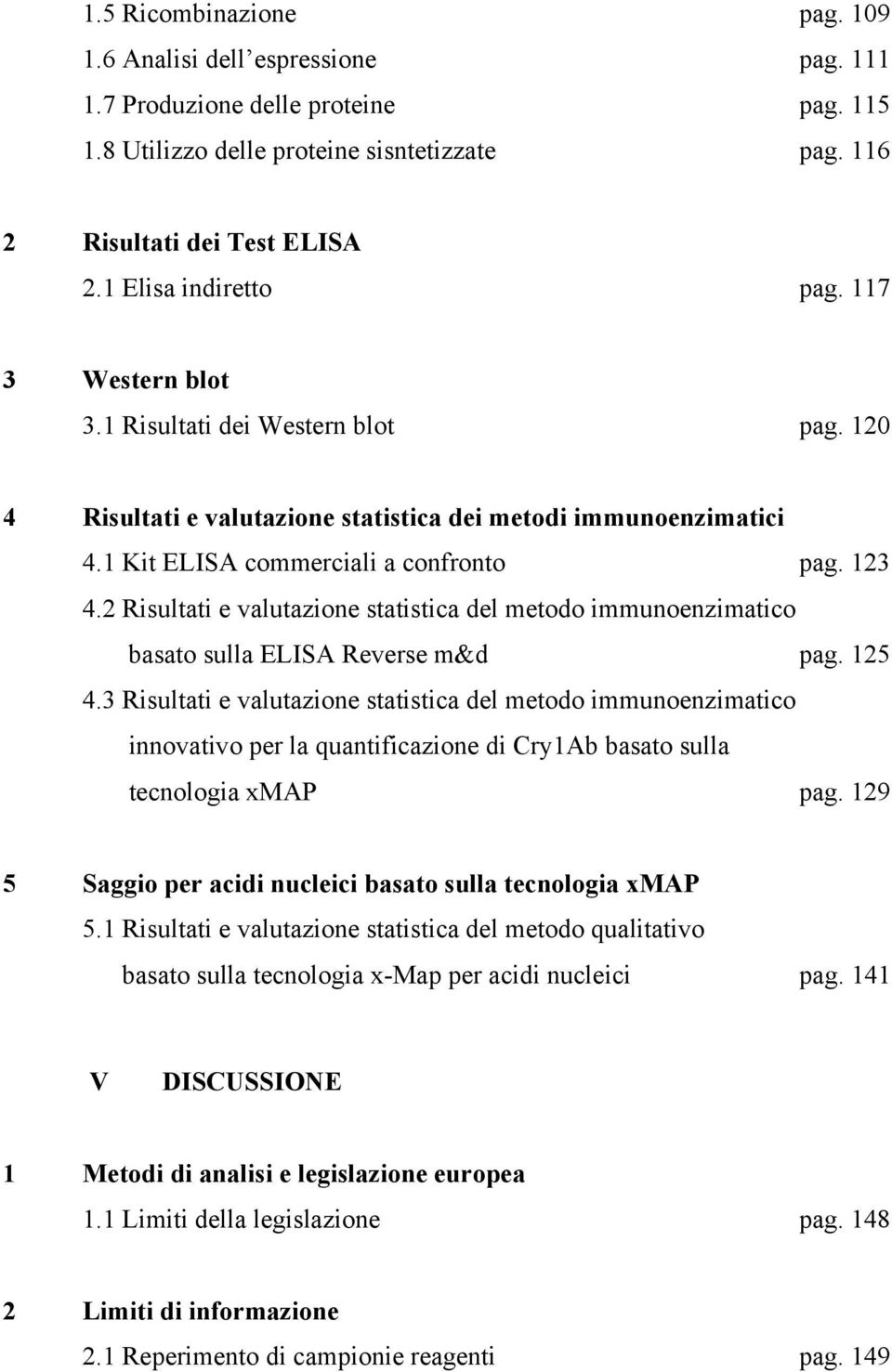 2 Risultati e valutazione statistica del metodo immunoenzimatico basato sulla ELISA Reverse m&d pag. 125 4.