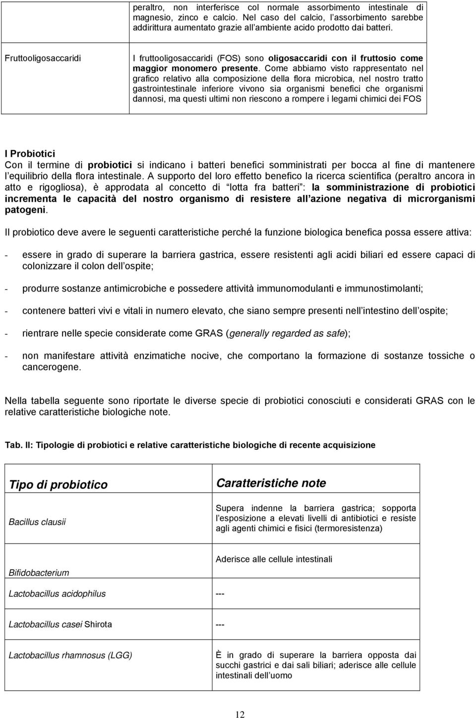 Fruttooligosaccaridi I fruttooligosaccaridi (FOS) sono oligosaccaridi con il fruttosio come maggior monomero presente.